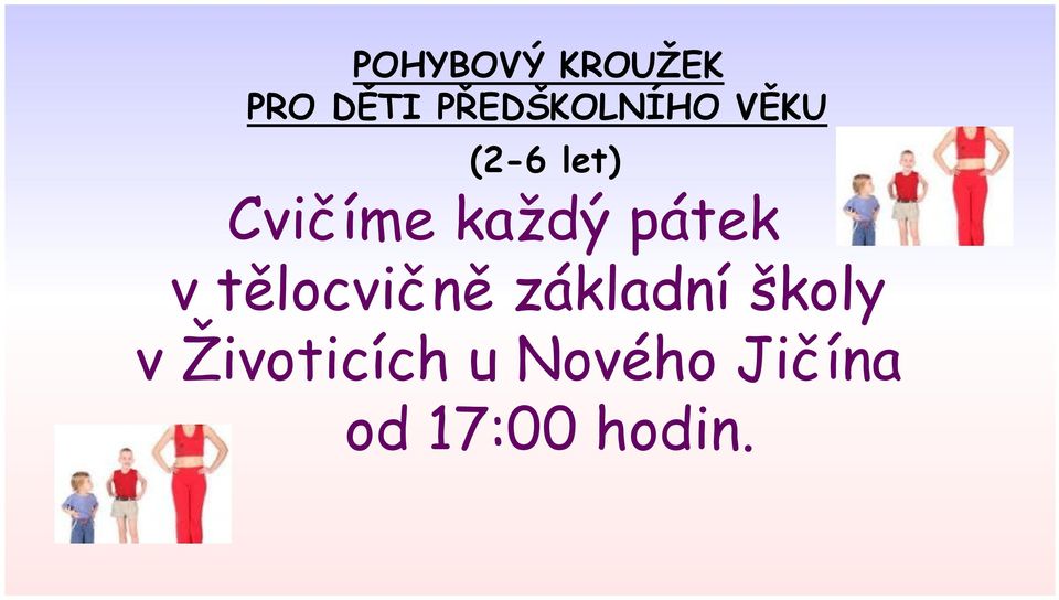 každý pátek v tělocvičně základní