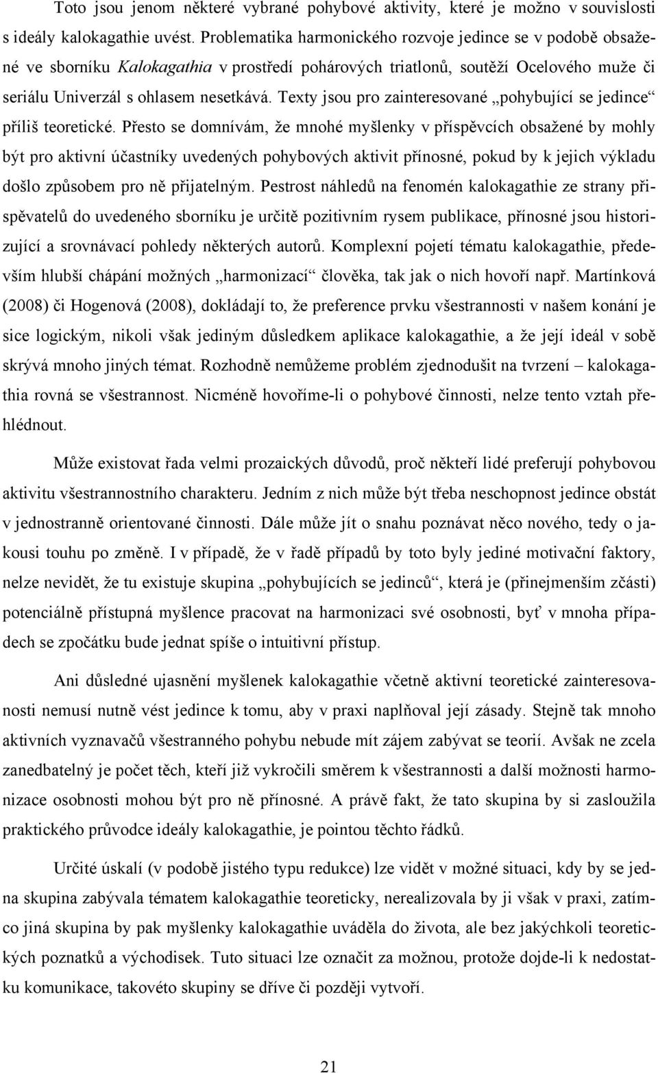 Texty jsou pro zainteresované pohybující se jedince příliš teoretické.