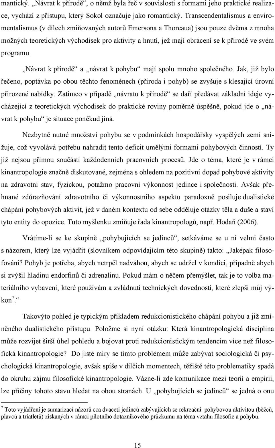 ve svém programu. Návrat k přírodě a návrat k pohybu mají spolu mnoho společného.