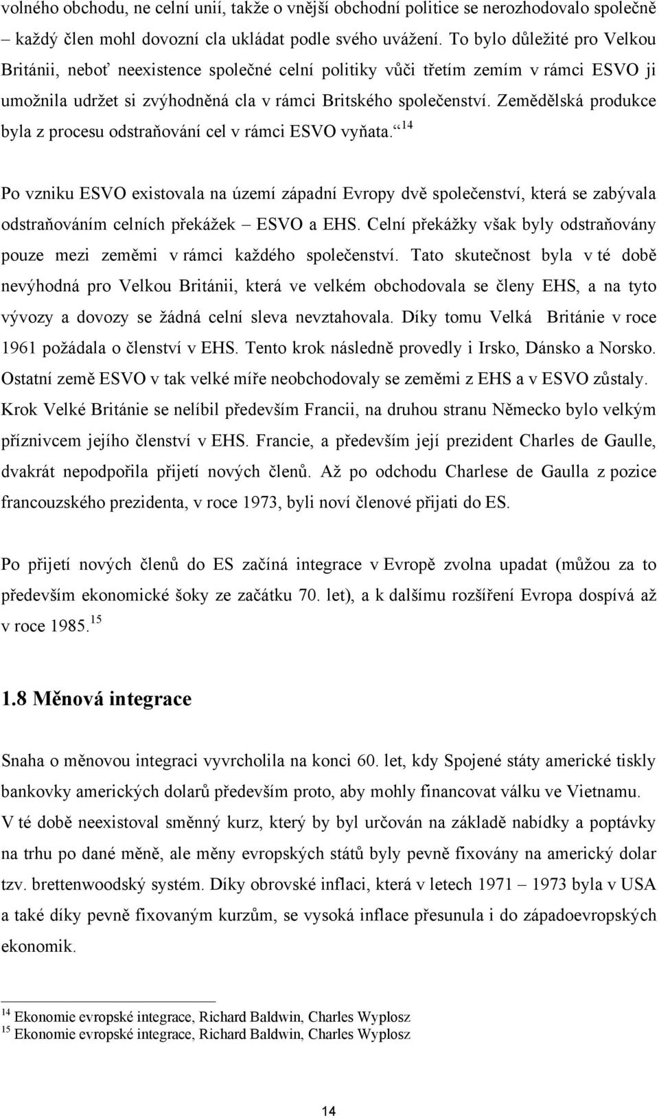 Zemědělská produkce byla z procesu odstraňování cel v rámci ESVO vyňata.