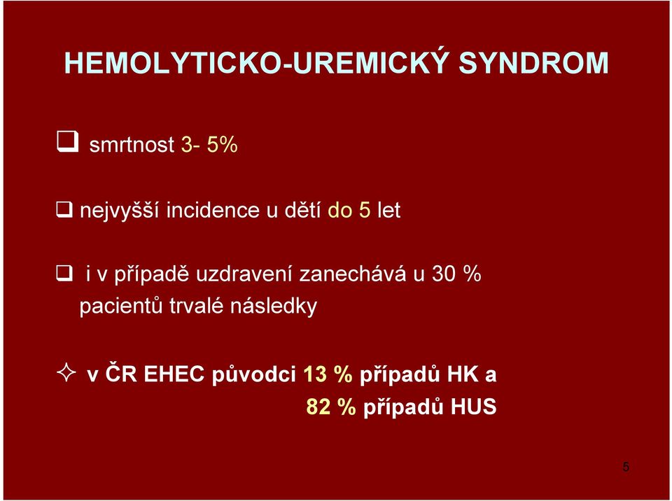 uzdravení zanechává u 30 % pacientů trvalé
