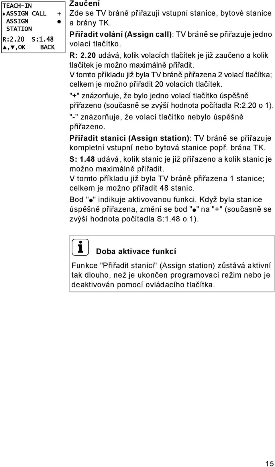 V tomto příkladu již byla TV bráně přiřazena 2 volací tlačítka; celkem je možno přiřadit 20 volacích tlačítek.