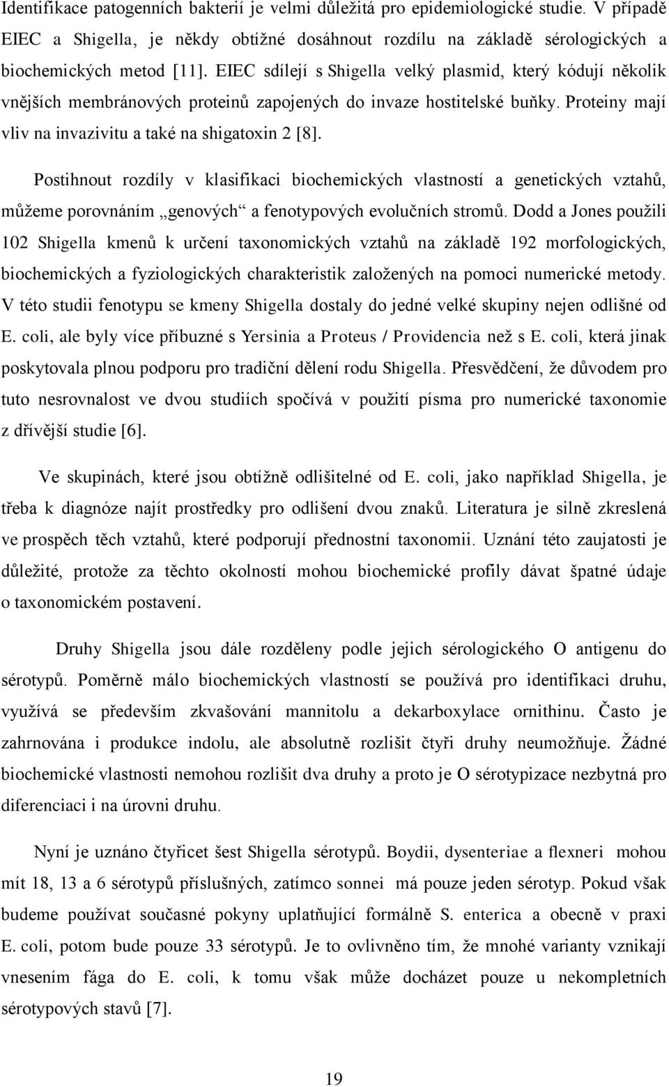 Postihnout rozdíly v klasifikaci biochemických vlastností a genetických vztahů, můžeme porovnáním genových a fenotypových evolučních stromů.