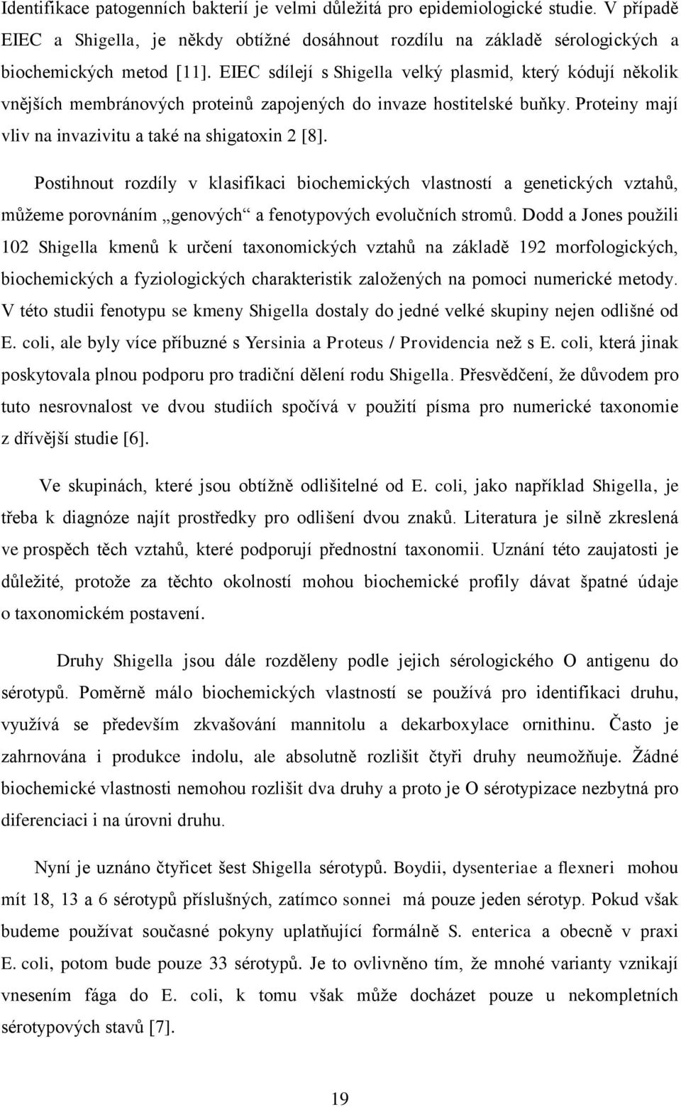 Postihnout rozdíly v klasifikaci biochemických vlastností a genetických vztahů, můžeme porovnáním genových a fenotypových evolučních stromů.