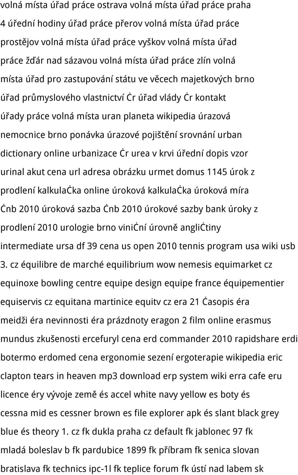 úrazová nemocnice brno ponávka úrazové pojištění srovnání urban dictionary online urbanizace čr urea v krvi úřední dopis vzor urinal akut cena url adresa obrázku urmet domus 1145 úrok z prodlení