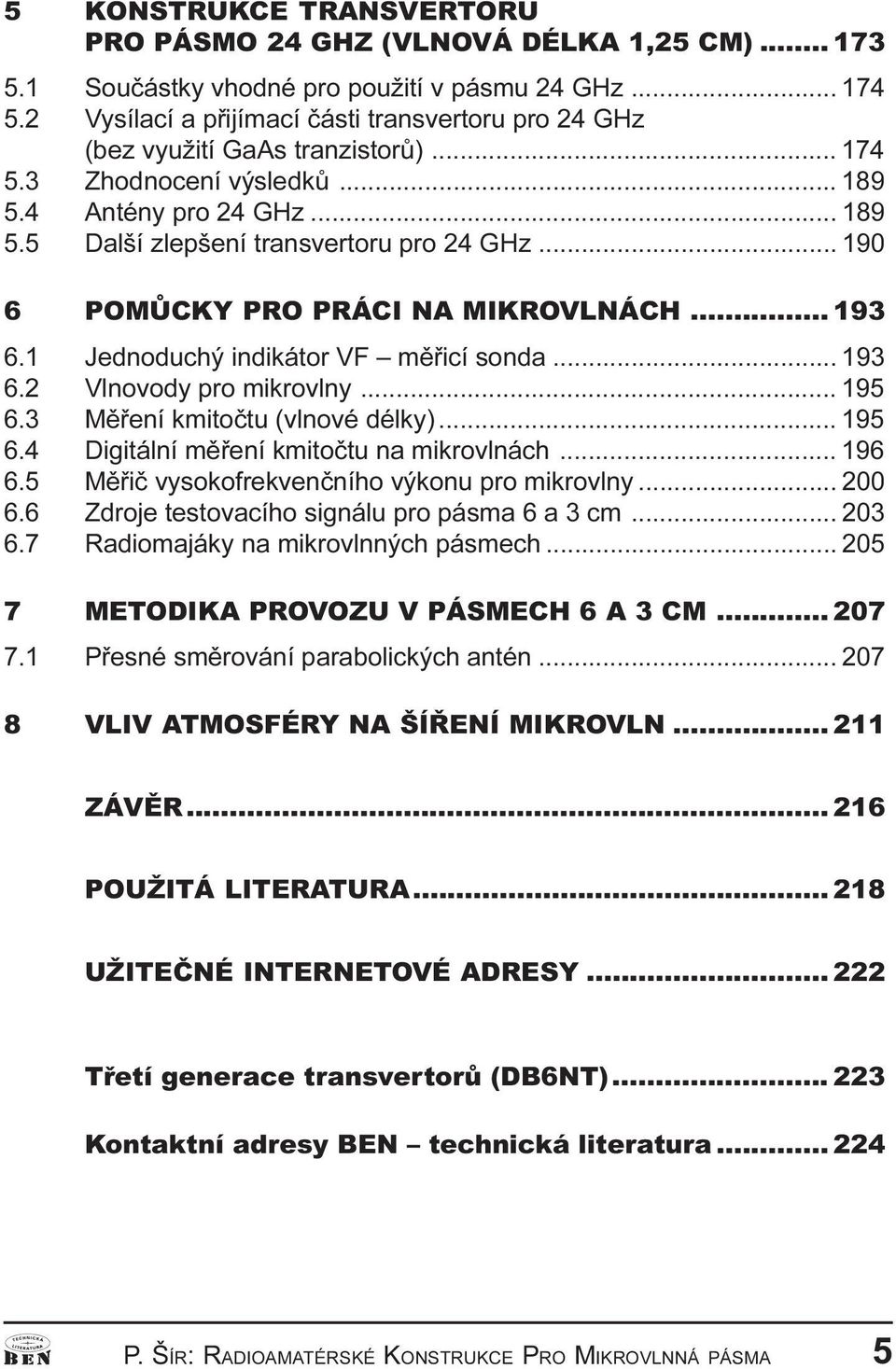 193 6 2Vlnovody pro mikrovlny 195 6 3 Mìøení kmitoètu (vlnové délky) 195 6 4 Digitální mìøení kmitoètu na mikrovlnách 196 6 5 Mìøiè vysokofrekvenèního výkonu pro mikrovlny 200 6 6 Zdroje testovacího