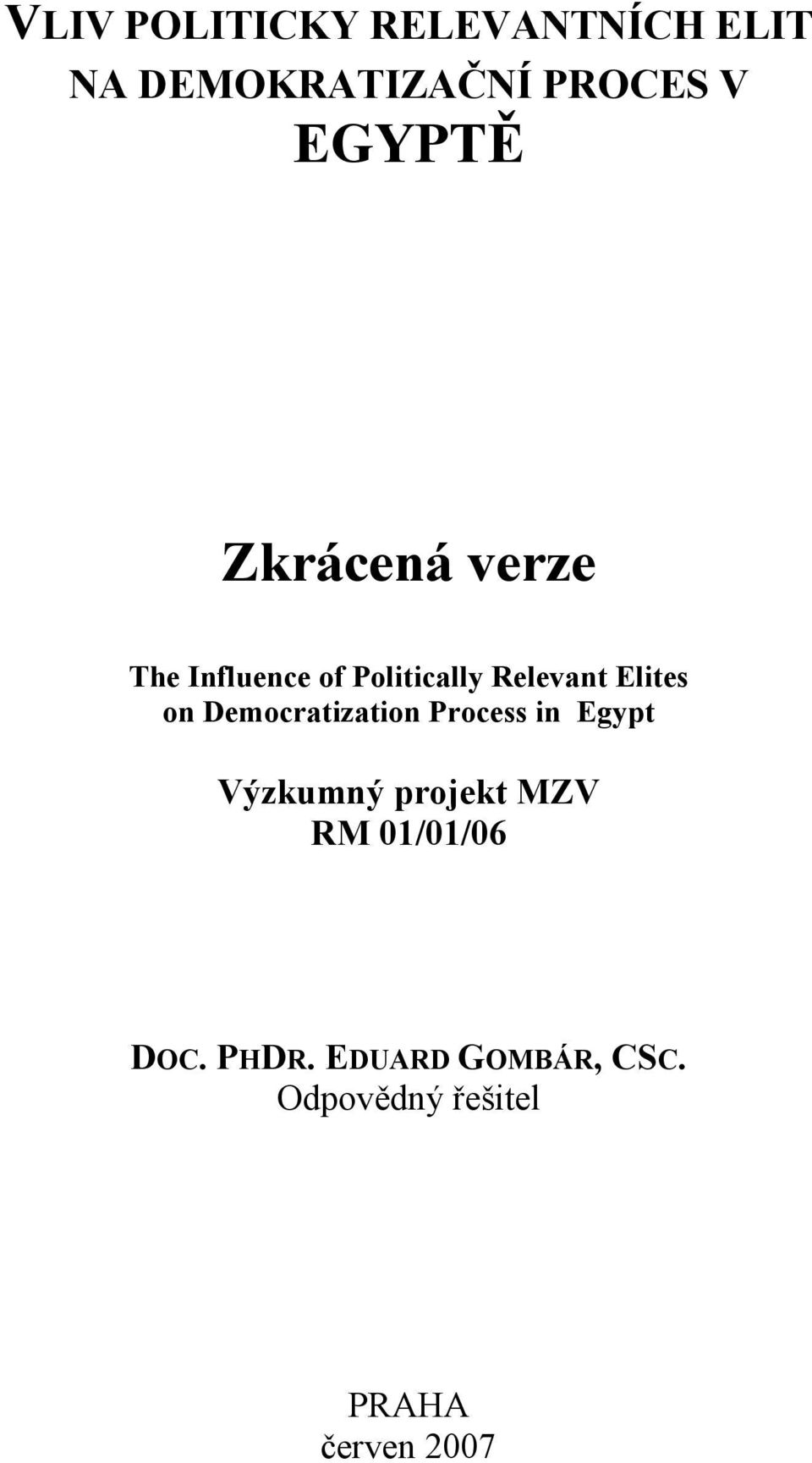 Elites on Democratization Process in Egypt Výzkumný projekt MZV
