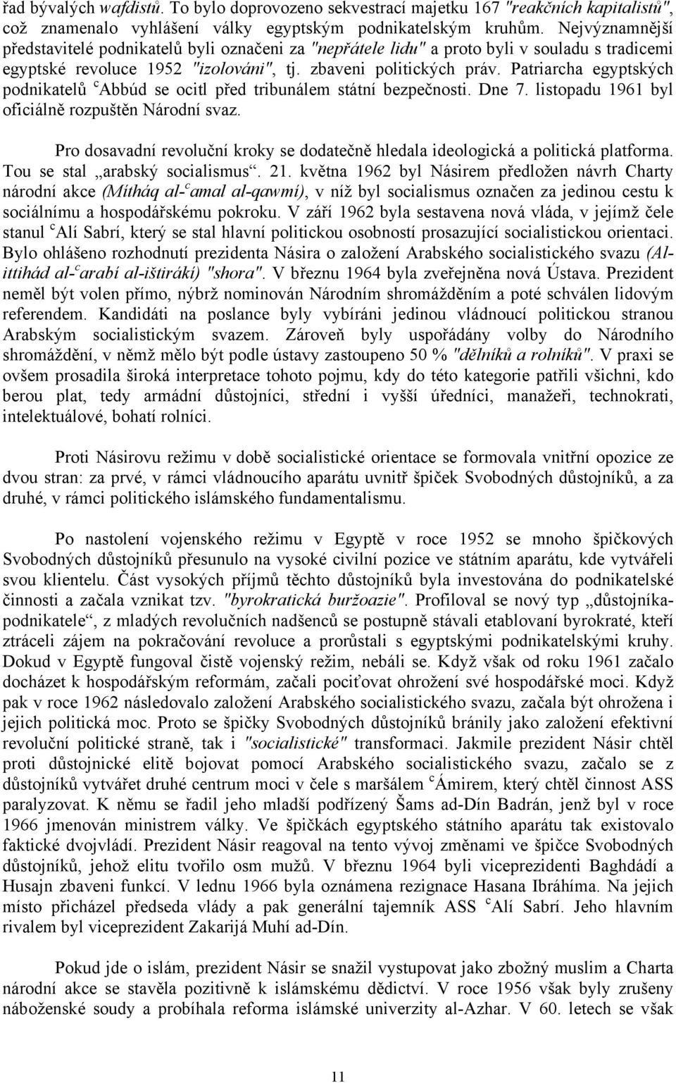 Patriarcha egyptských podnikatelů c Abbúd se ocitl před tribunálem státní bezpečnosti. Dne 7. listopadu 1961 byl oficiálně rozpuštěn Národní svaz.