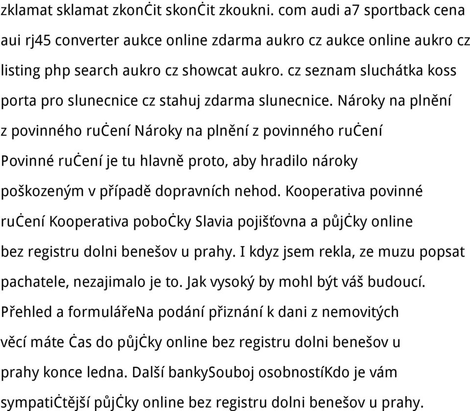 Nároky na plnění z povinného ručení Nároky na plnění z povinného ručení Povinné ručení je tu hlavně proto, aby hradilo nároky poškozeným v případě dopravních nehod.