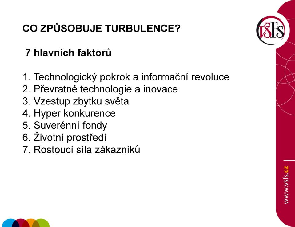 Převratné technologie a inovace 3. Vzestup zbytku světa 4.