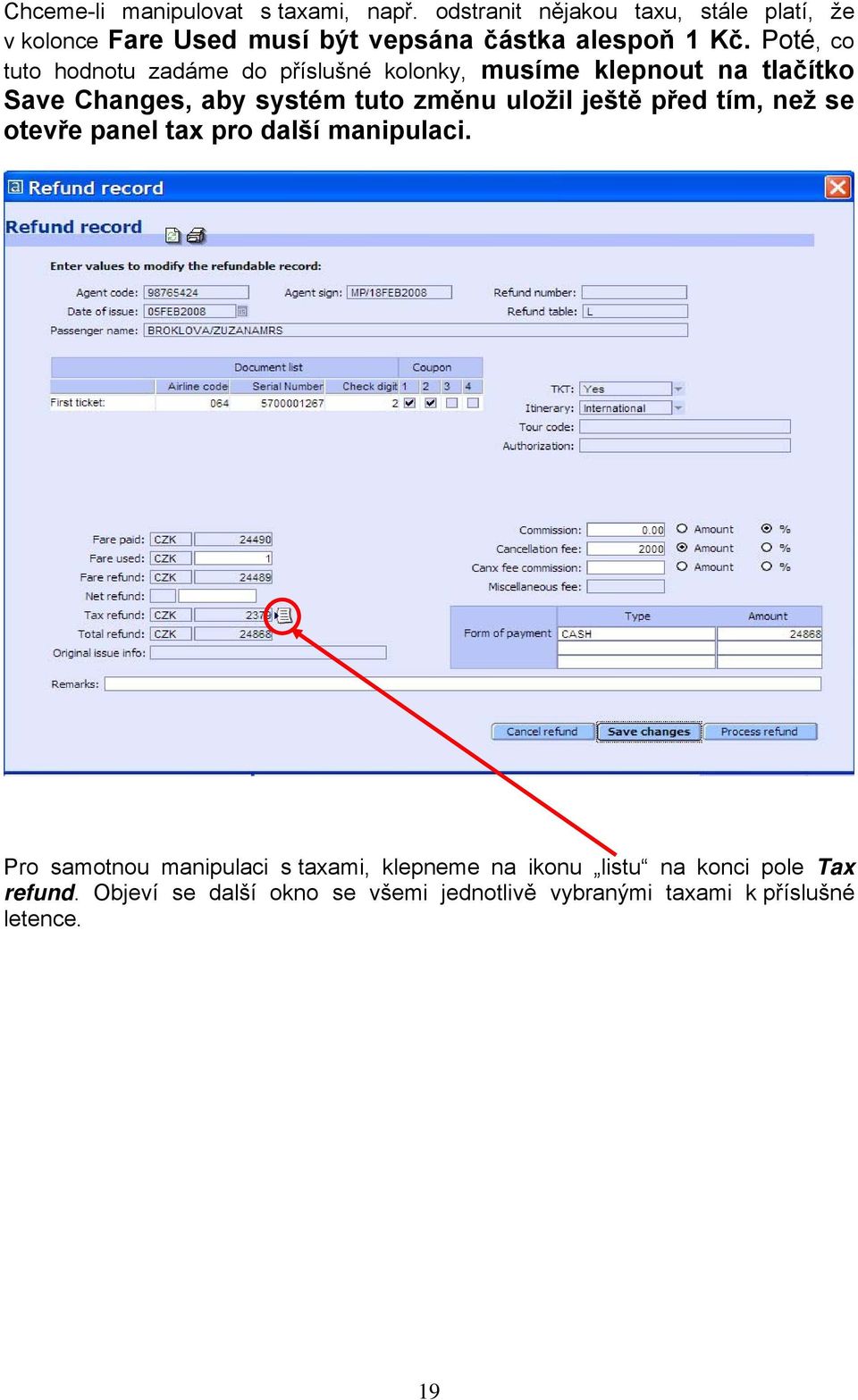 Poté, co tuto hodnotu zadáme do příslušné kolonky, musíme klepnout na tlačítko Save Changes, aby systém tuto změnu uložil