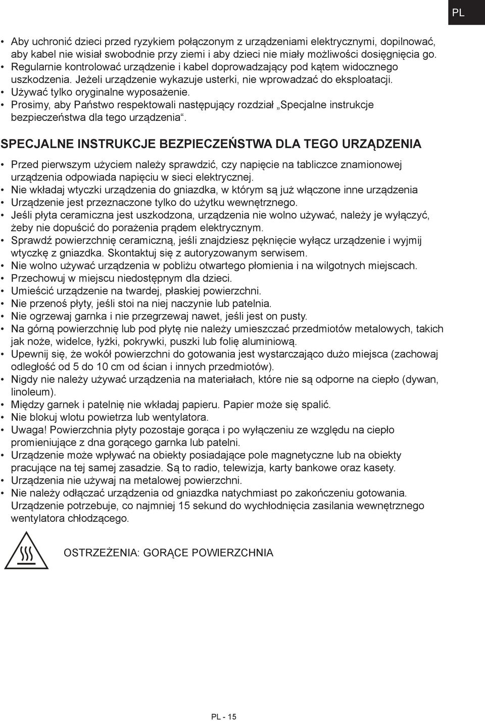 Prosimy, aby Państwo respektowali następujący rozdział Specjalne instrukcje bezpieczeństwa dla tego urządzenia.