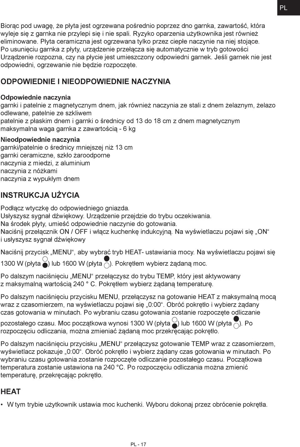 Po usunięciu garnka z płyty, urządzenie przełącza się automatycznie w tryb gotowości Urządzenie rozpozna, czy na płycie jest umieszczony odpowiedni garnek.