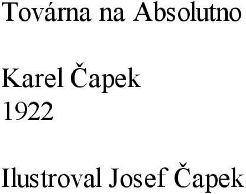 Karel Čapek TOVÁRNA NA ABSOLUTNO - PDF Free Download