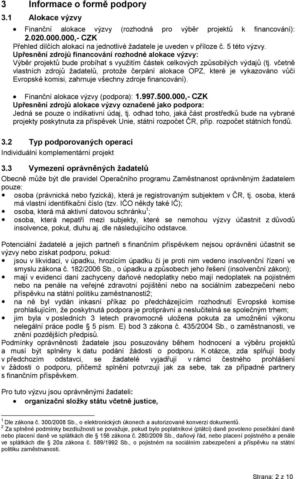 Upřesnění zdrojů financování rozhodné alokace výzvy: Výběr projektů bude probíhat s využitím částek celkových způsobilých výdajů (tj.