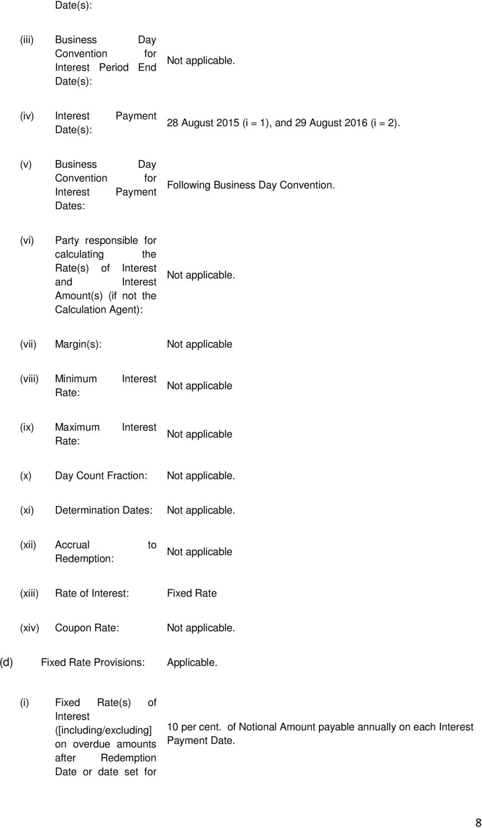 (vi) Party responsible for calculating the Rate(s) of Interest and Interest Amount(s) (if not the Calculation Agent):.