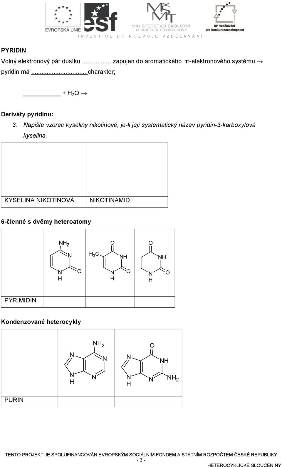 apište vzorec kyseliny nikotinové, je-li její systematický název pyridin-3-karboxylová kyselina.