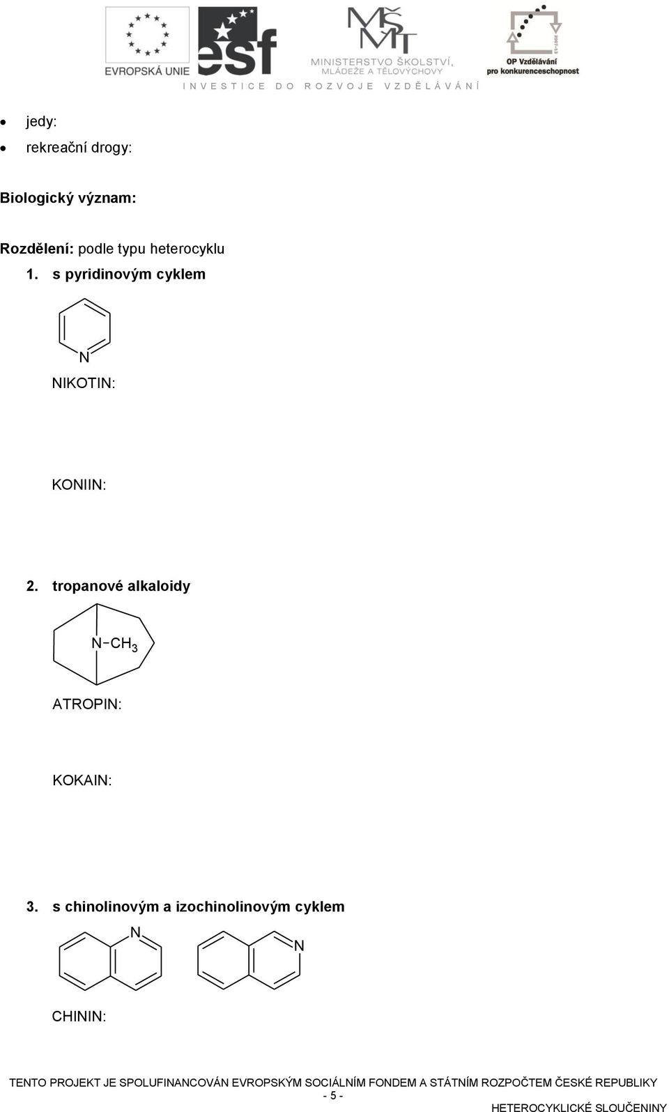 tropanové alkaloidy C 3 ATPI: KKAI: 3.