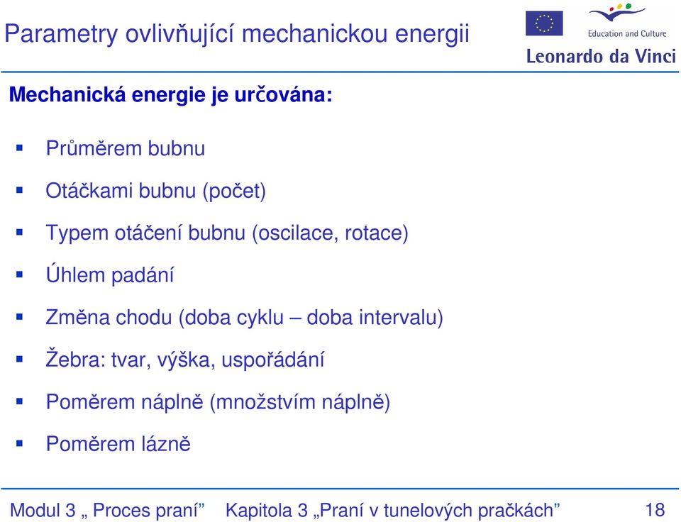 chodu (doba cyklu doba intervalu) Žebra: tvar, výška, uspořádání Poměrem náplně