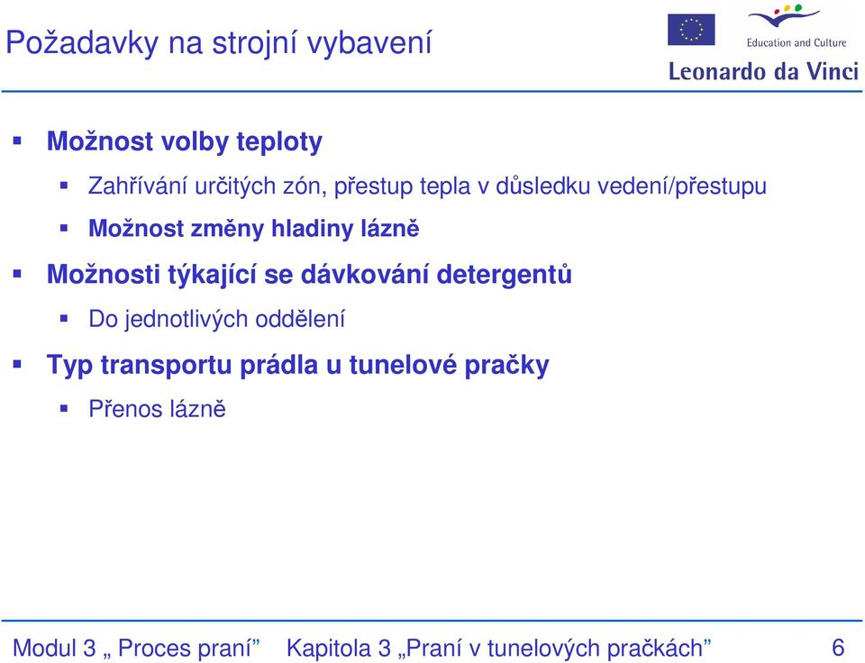 týkající se dávkování detergentů Do jednotlivých oddělení Typ transportu prádla u