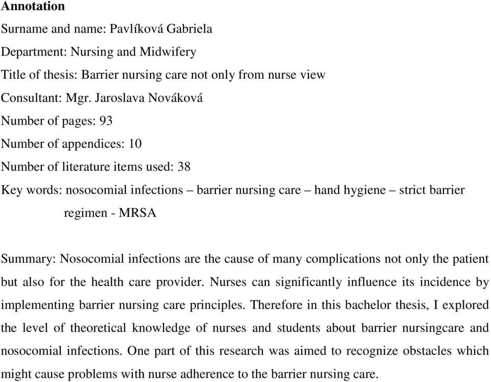 Summary: Nosocomial infections are the cause of many complications not only the patient but also for the health care provider.