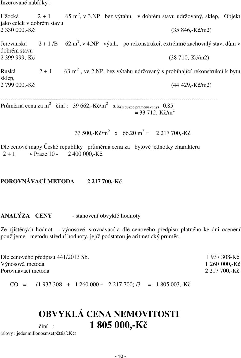 NP, bez výtahu udržovaný s probíhající rekonstrukcí k bytu sklep, 2 799 000,-Kč (44 429,-Kč/m2)