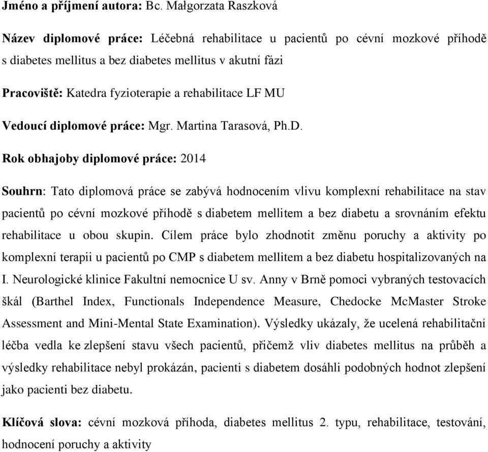 rehabilitace LF MU Vedoucí diplomové práce: Mgr. Martina Tarasová, Ph.D.