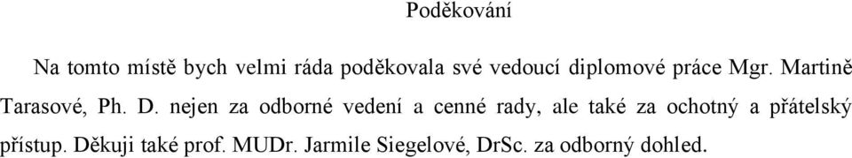 nejen za odborné vedení a cenné rady, ale také za ochotný a