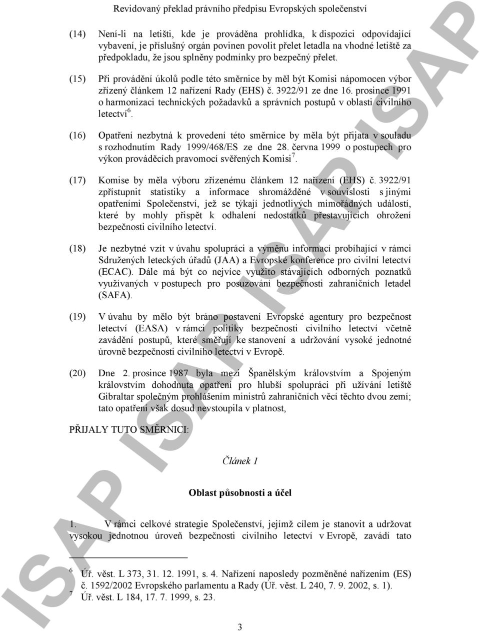 prosince 1991 o harmonizaci technických požadavků a správních postupů v oblasti civilního letectví 6.