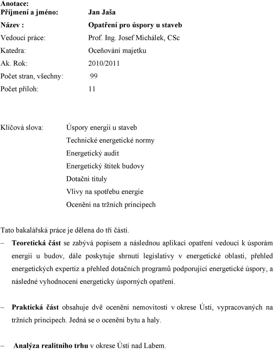 spotřebu energie Ocenění na trţních principech Tato bakalářská práce je dělena do tří částí.