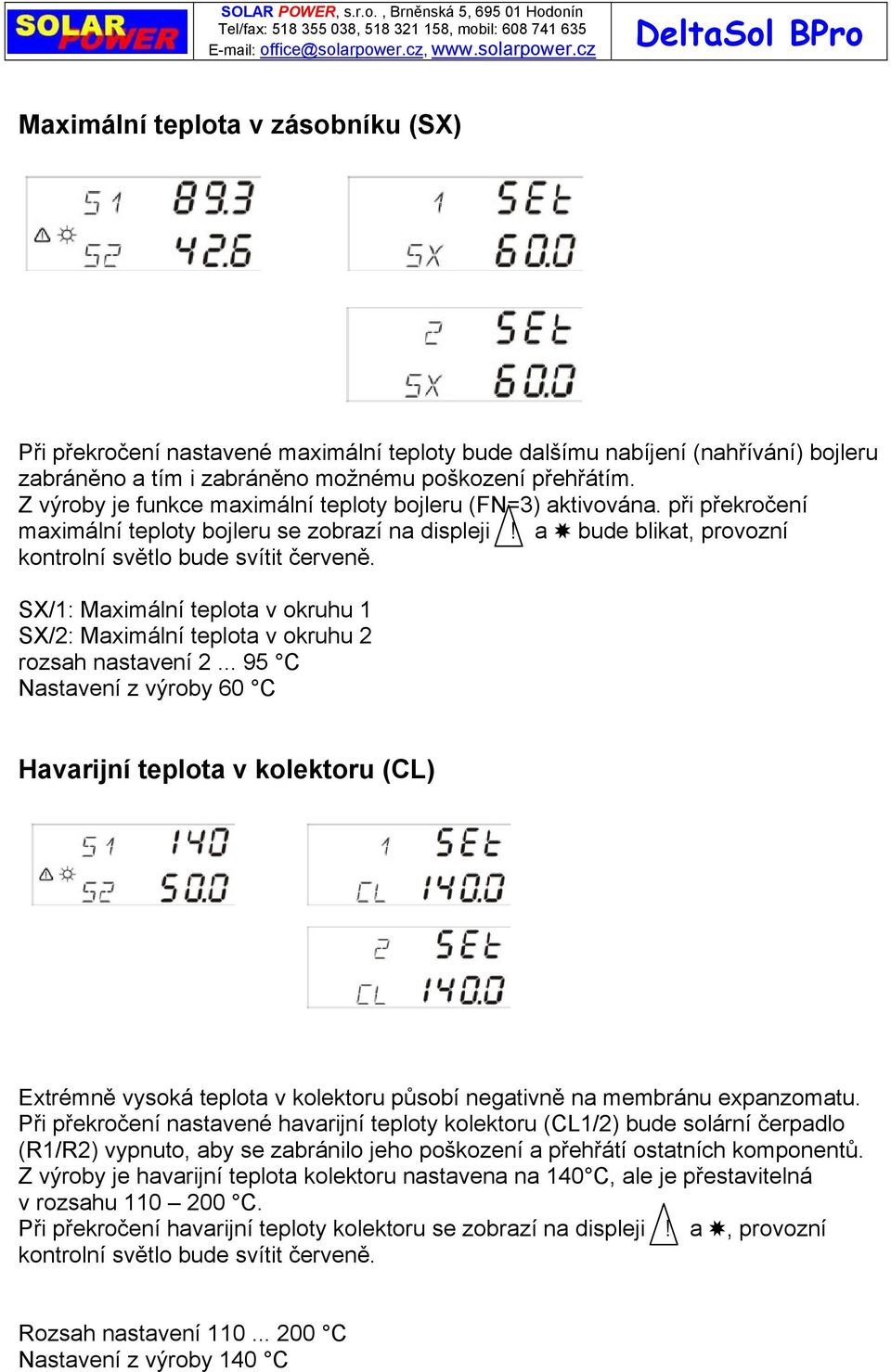 SX/1: Maximální teplota v okruhu 1 SX/2: Maximální teplota v okruhu 2 rozsah nastavení 2.