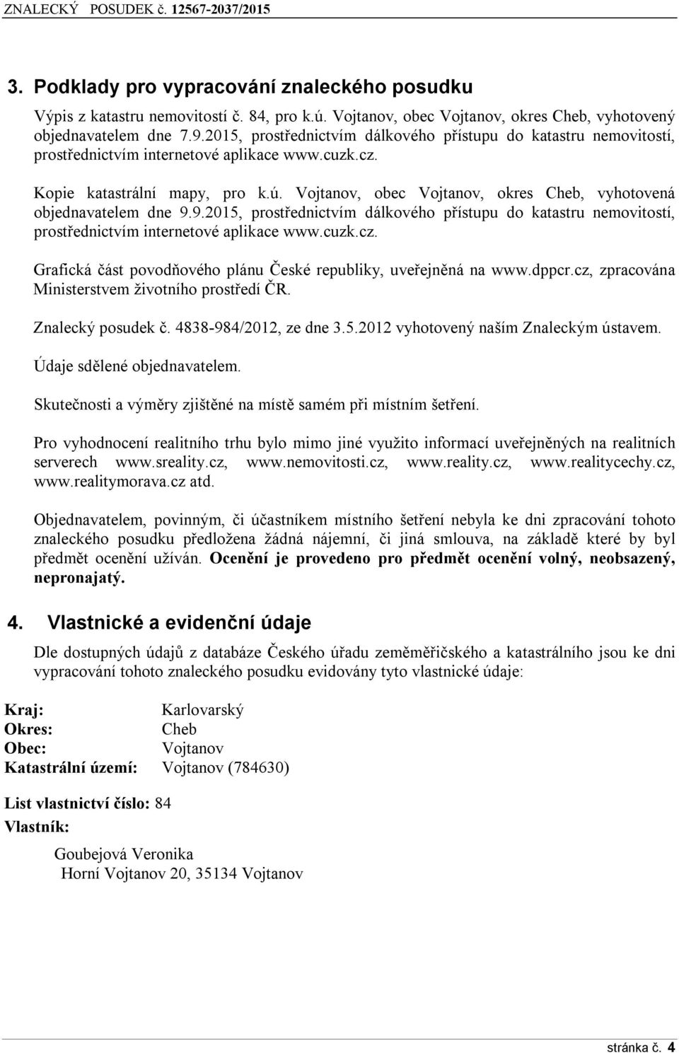 Vojtanov, obec Vojtanov, okres Cheb, vyhotovená objednavatelem dne ř.ř.2015, prostřednictvím dálkového přístupu do katastru nemovitostí, prostřednictvím internetové aplikace www.cuzk.cz.