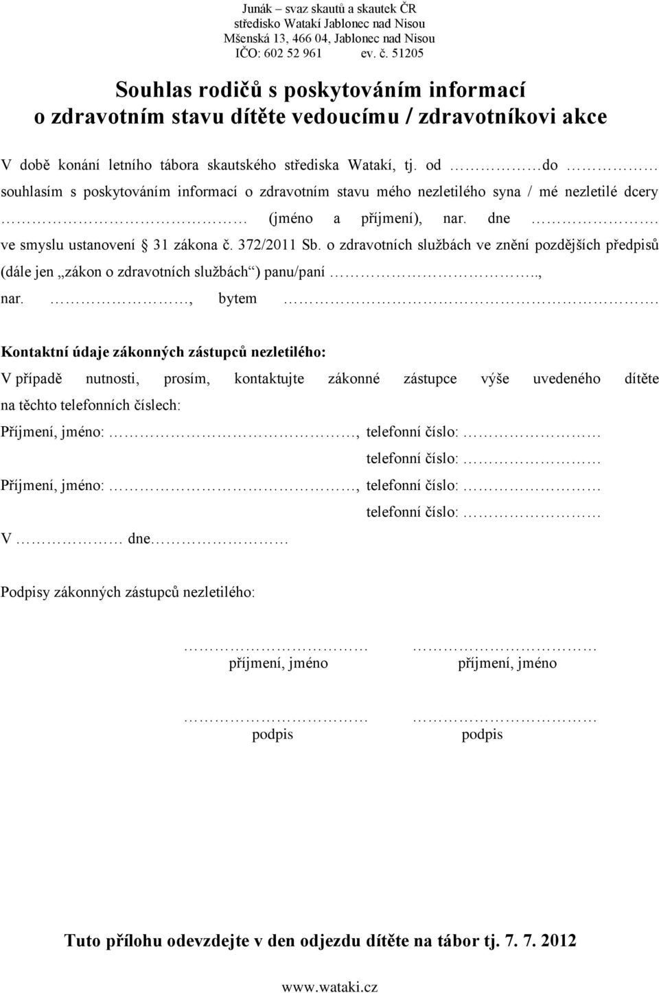 o zdravotních službách ve znění pozdějších předpisů (dále jen zákon o zdravotních službách ) panu/paní.., nar., bytem.