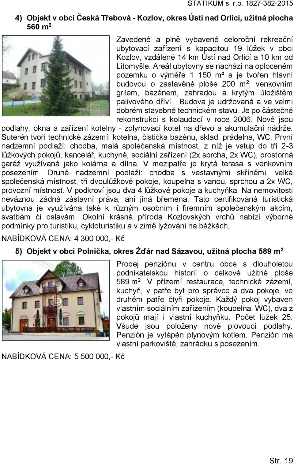 vzdálené 14 km Ústí nad Orlicí a 10 km od Litomyšle.
