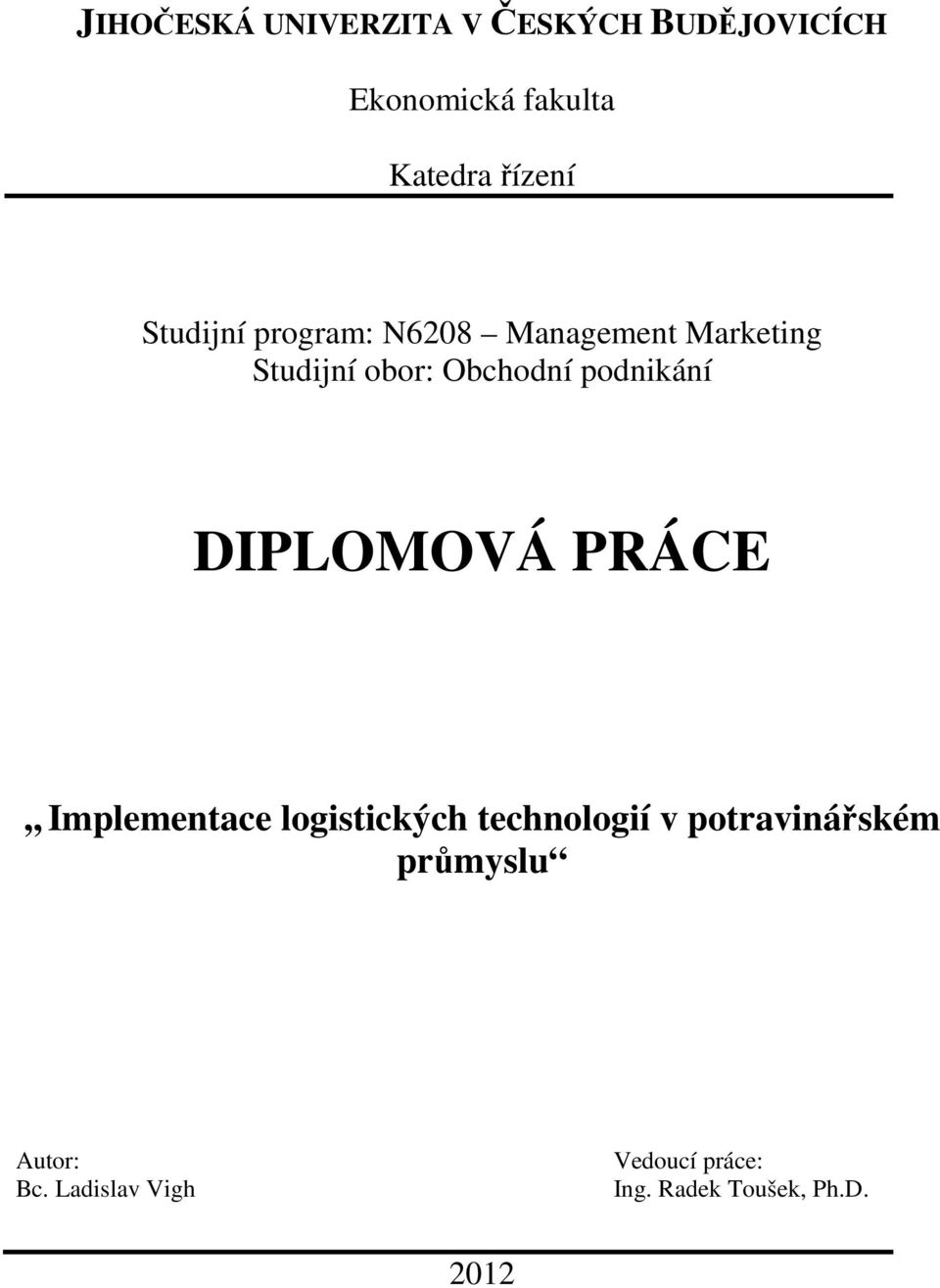 podnikání DIPLOMOVÁ PRÁCE,, Implementace logistických technologií v