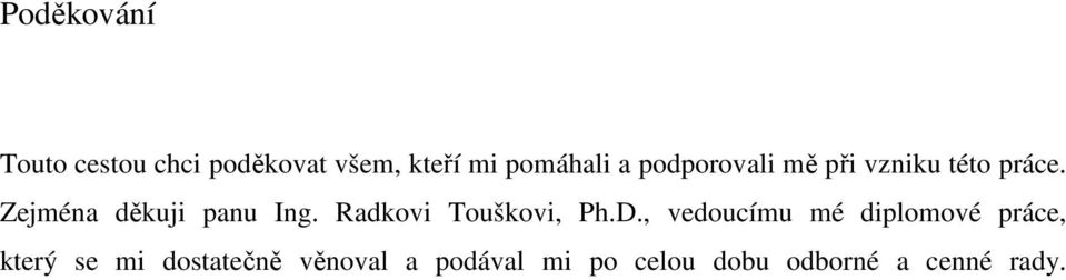 Radkovi Touškovi, Ph.D.