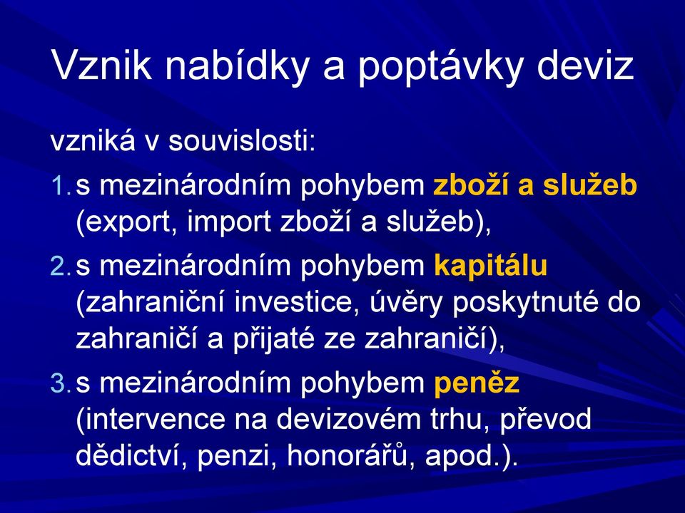 s s mezinárodním pohybem kapitálu (zahraniční investice, úvěry poskytnuté do zahraničí