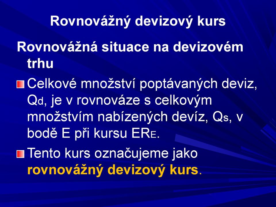 rovnováze s celkovým množstvím nabízených devíz, Qs,, v