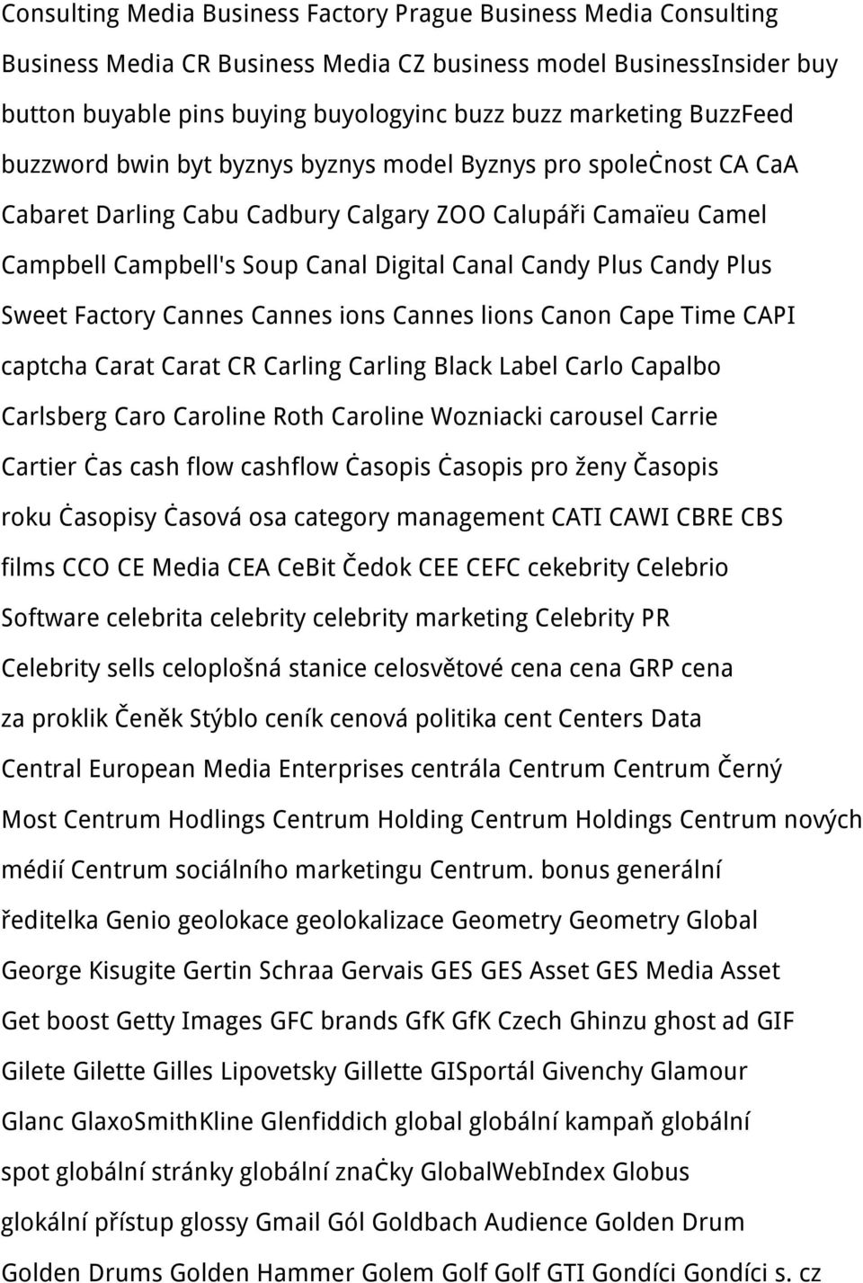 Candy Plus Sweet Factory Cannes Cannes ions Cannes lions Canon Cape Time CAPI captcha Carat Carat CR Carling Carling Black Label Carlo Capalbo Carlsberg Caro Caroline Roth Caroline Wozniacki carousel