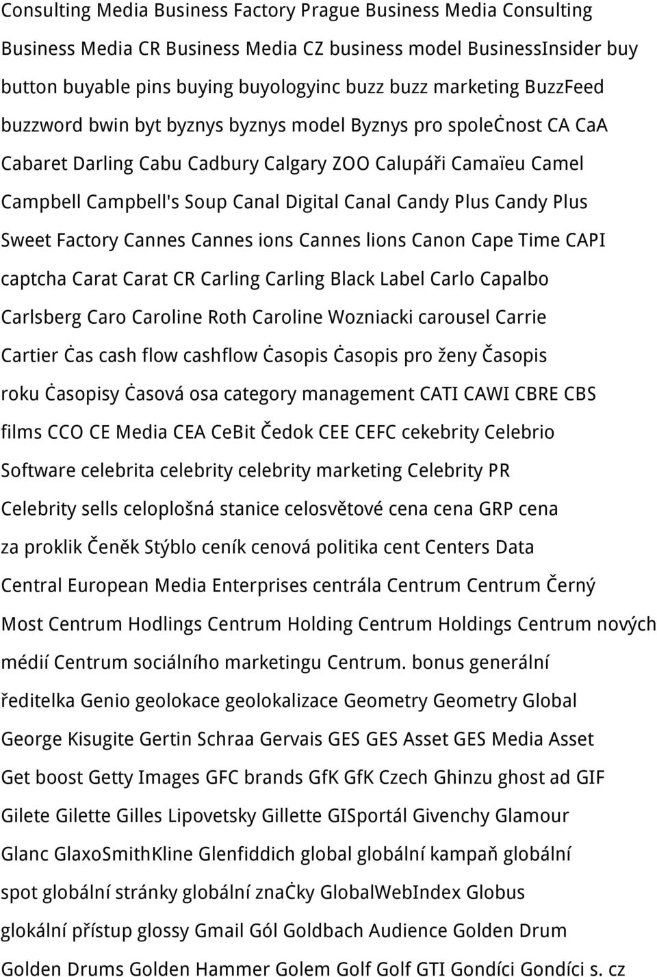 Candy Plus Sweet Factory Cannes Cannes ions Cannes lions Canon Cape Time CAPI captcha Carat Carat CR Carling Carling Black Label Carlo Capalbo Carlsberg Caro Caroline Roth Caroline Wozniacki carousel