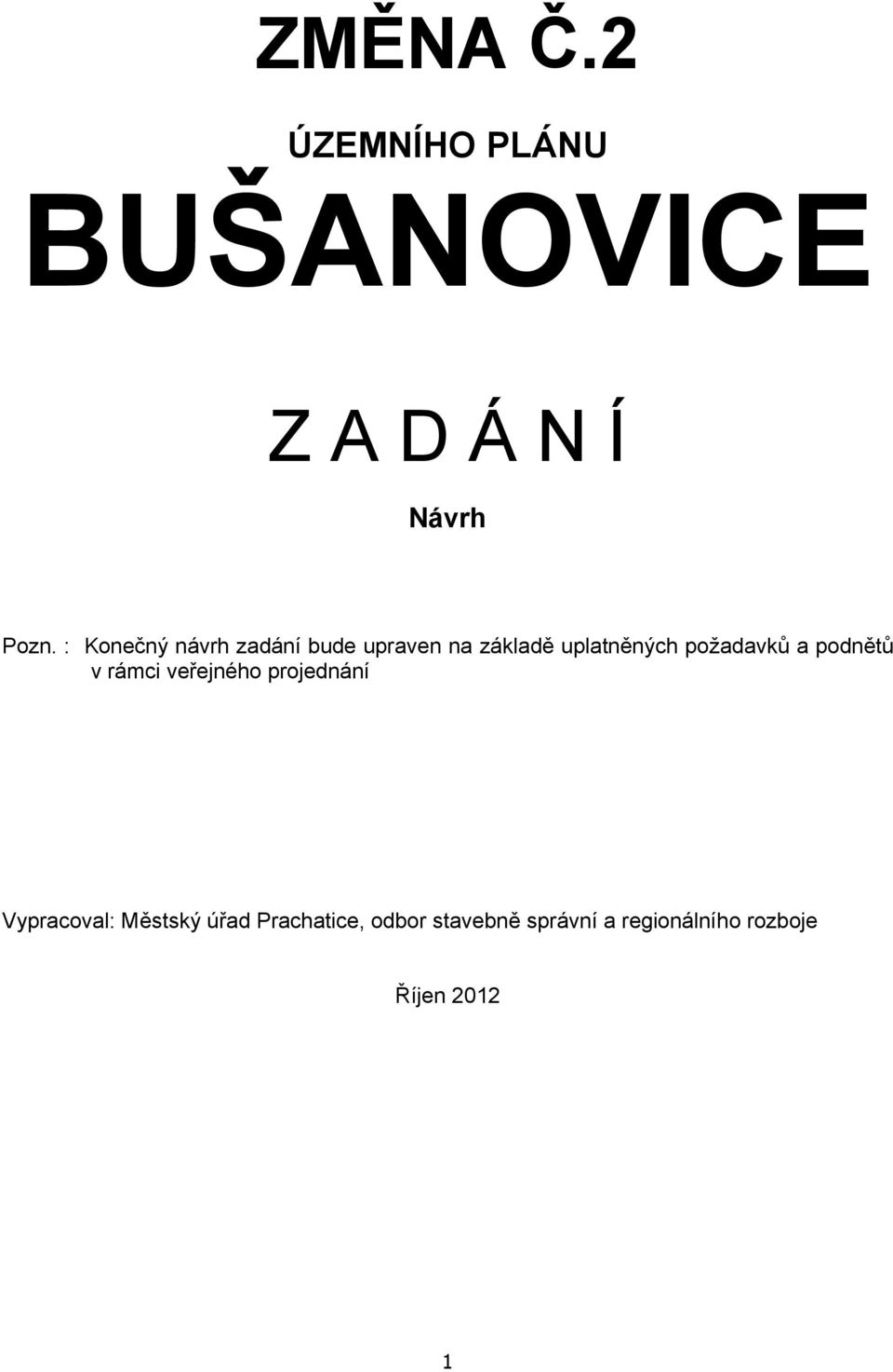 požadavků a podnětů v rámci veřejného projednání Vypracoval: