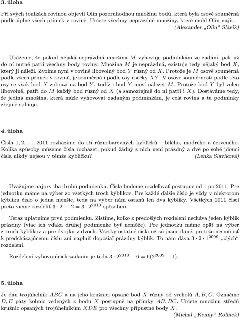 volmenynívrovinělibovolnýbod Y různýod X.Protožeje Mosověsouměrná podlevšechpřímekvrovině,jesouměrnáipodleosyúsečky XY.