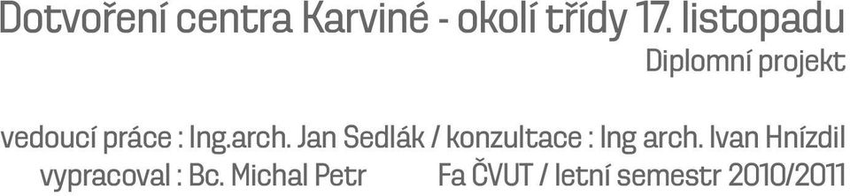 Jan Sedlák / konzultace : Ing arch.