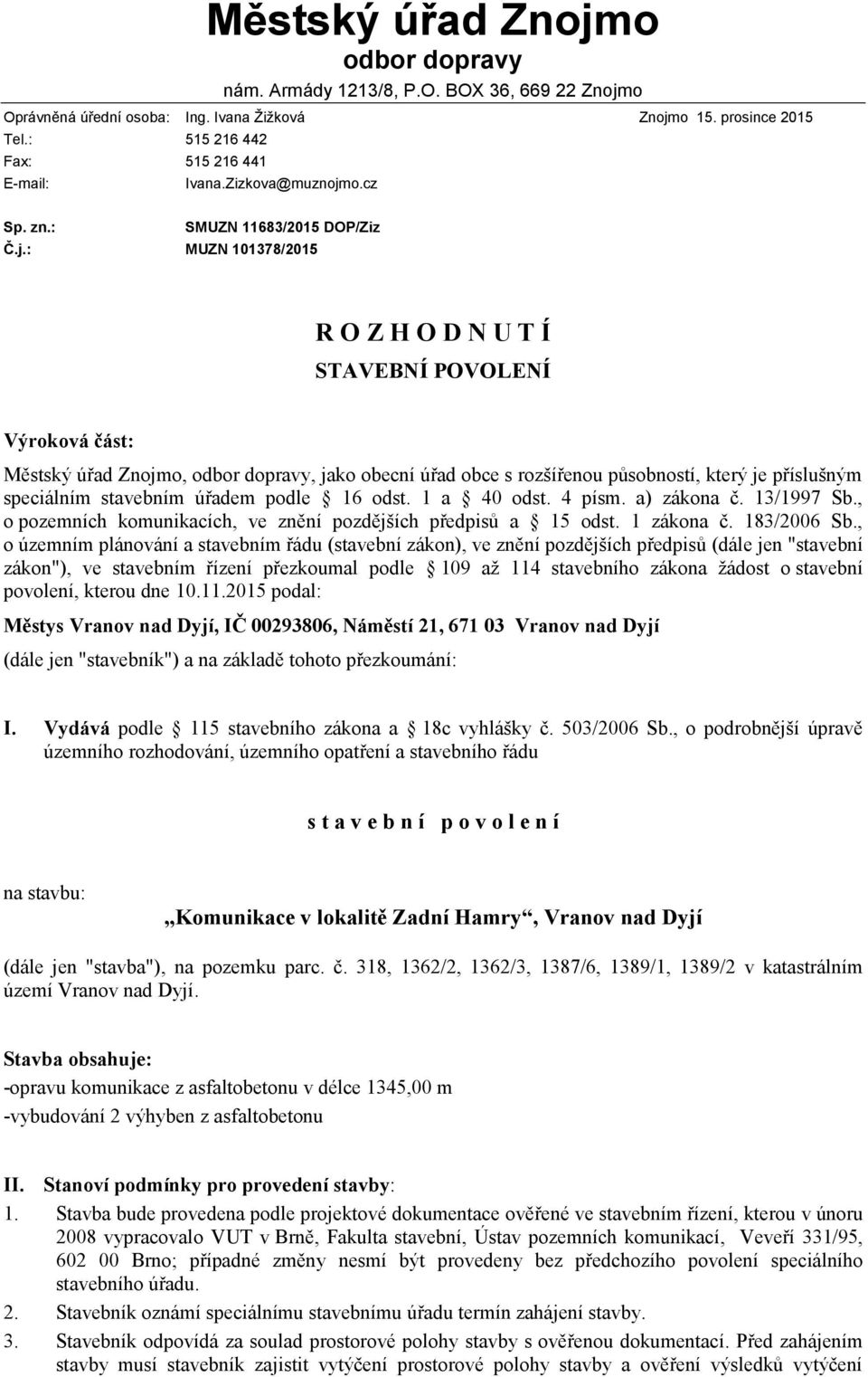 o 15. prosince 2015 Sp. zn.: SMUZN 11683/2015 DOP/Ziz Č.j.