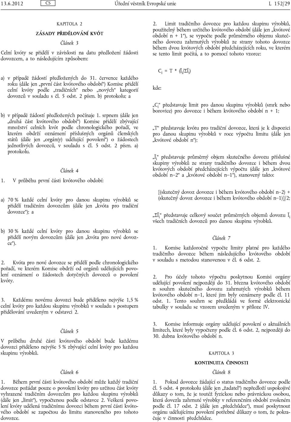 2 písm. b) protokolu; a b) v případě žádostí předložených počínaje 1.