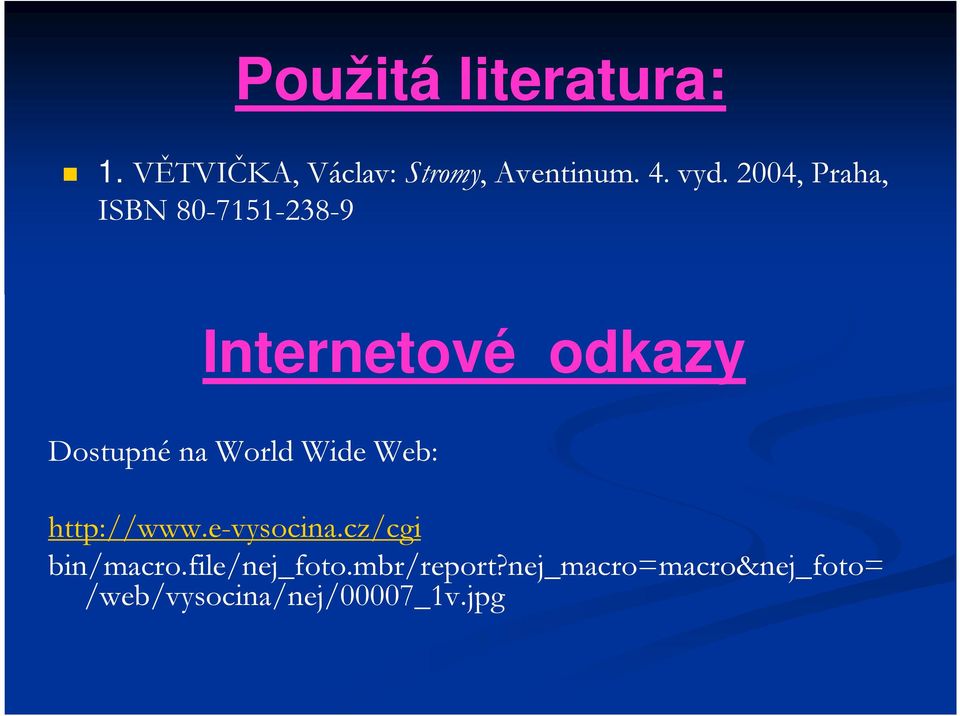 World Wide Web: http://www.e-vysocina.cz/cgi bin/macro.