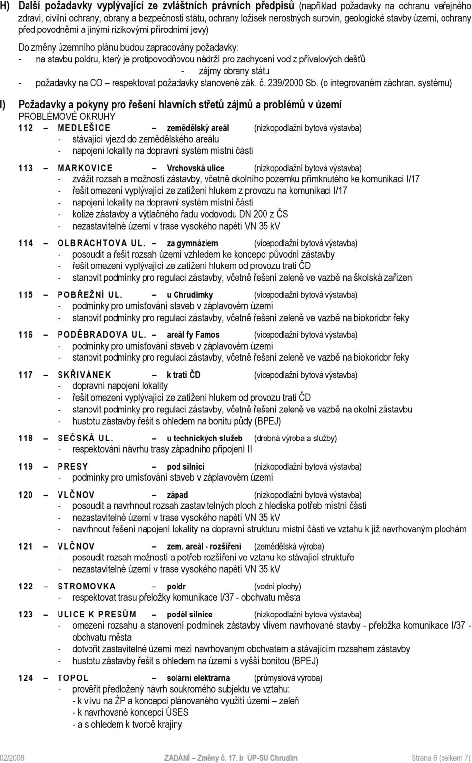 zachycení vod z přívalových dešťů - zájmy obrany státu - požadavky na CO respektovat požadavky stanovené zák. č. 239/2000 Sb. (o integrovaném záchran.