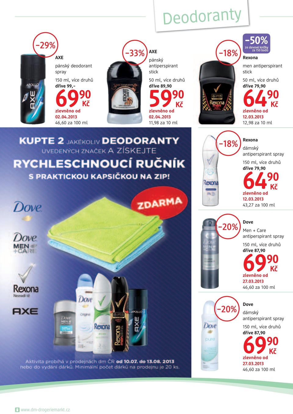 2013 11,98 za 10 ml 18% 50% ze slevové knížky za 150 bodů Rexona men antiperspirant stick 50 ml, více druhů dříve 79,90 64 90 12.03.