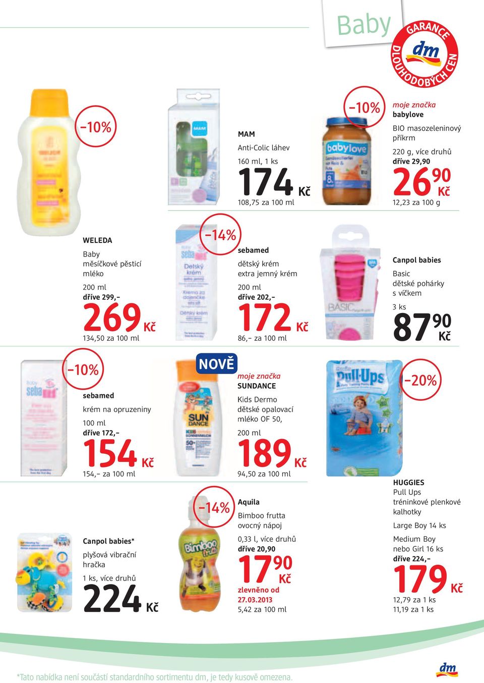 Dermo krém na opruzeniny dětské opalovací 100 ml mléko OF 50, dříve 172, 200 ml 154 189 154, za 100 ml 94,50 za 100 ml 14% Aquila Bimboo frutta ovocný nápoj 0,33 l, více druhů dříve 20,90 17 90 27.03.