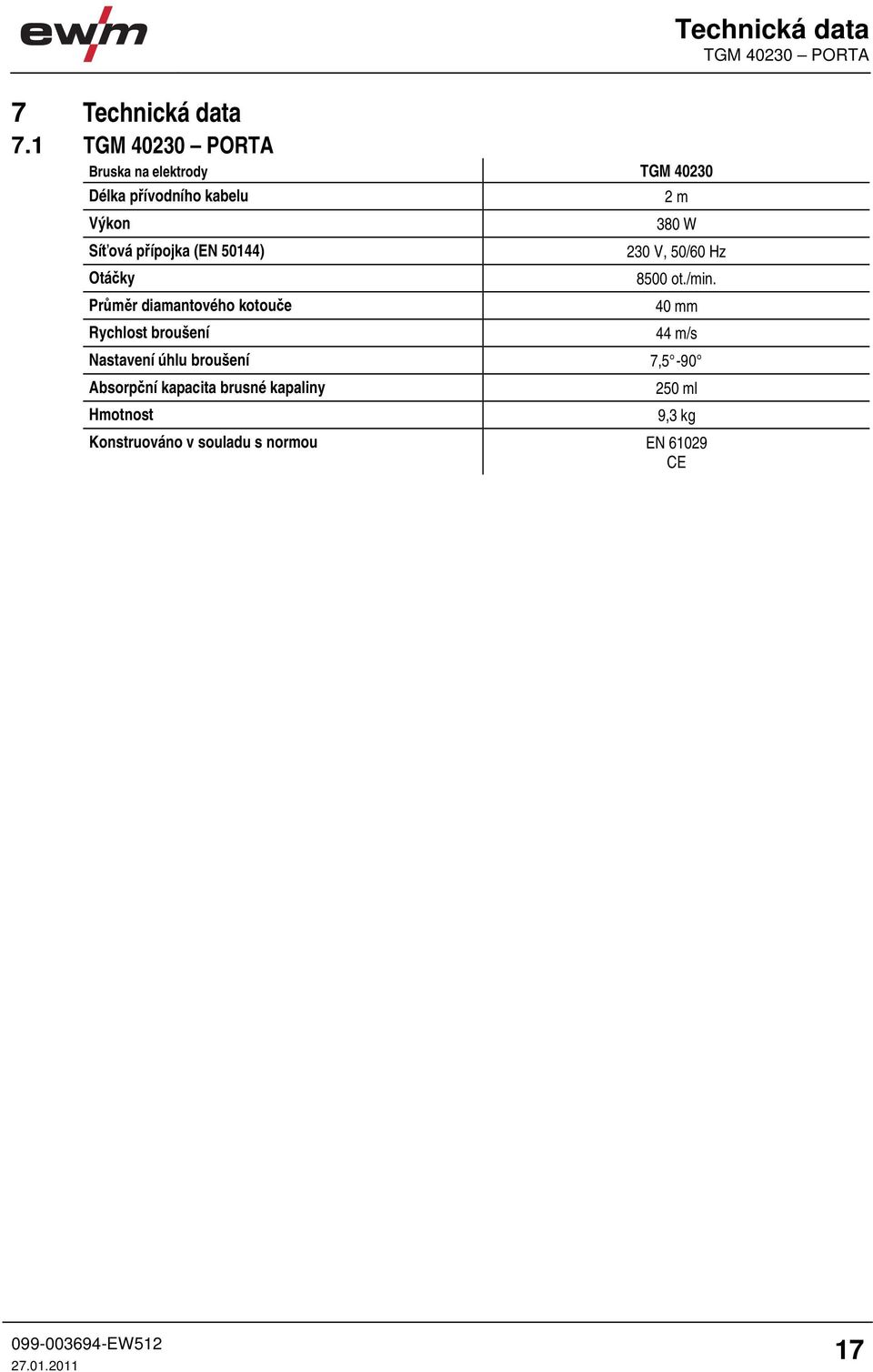 50144) Otáčky Průměr diamantového kotouče Rychlost broušení Technická data TGM 40230 PORTA 2 m 380